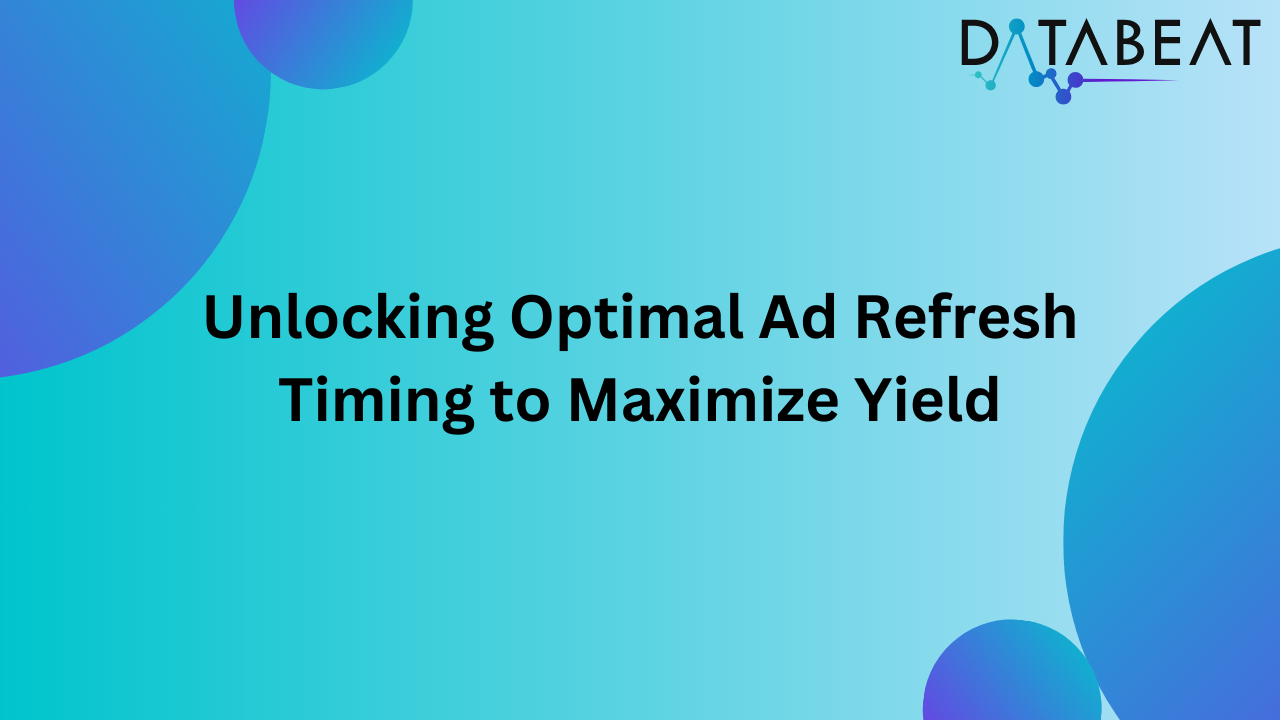 Unlocking Optimal Ad Refresh Timing to Maximize Yield