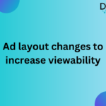 Ad layout changes to increase viewability