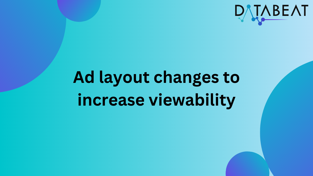 Ad layout changes to increase viewability